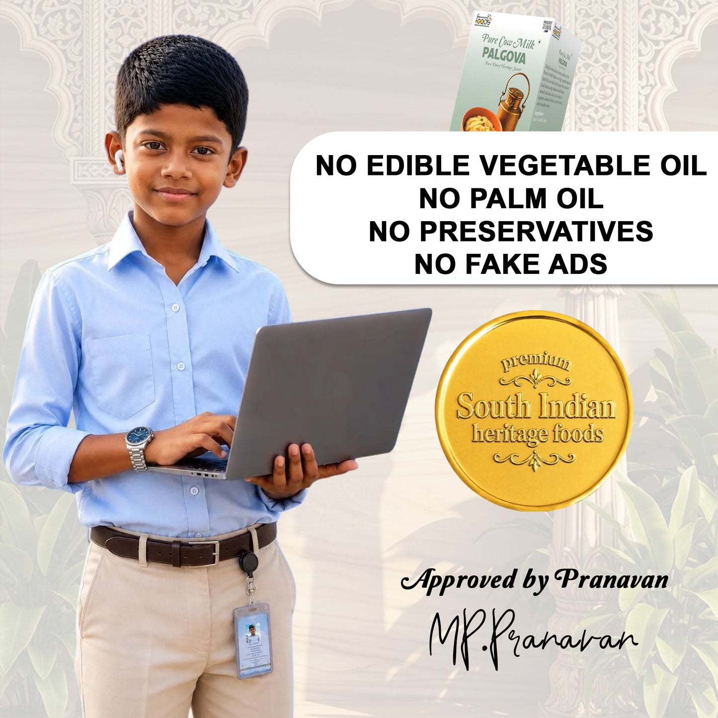 A young boy in a light blue shirt and khaki pants holds a laptop while standing in front of a decorative light gray background. A product box labeled Palkova is visible at the top right, along with large text stating 'NO EDIBLE VEGETABLE OIL NO PALM OIL NO PRESERVATIVES NO FAKE ADS' and a gold seal reading 'South Indian heritage foods'.